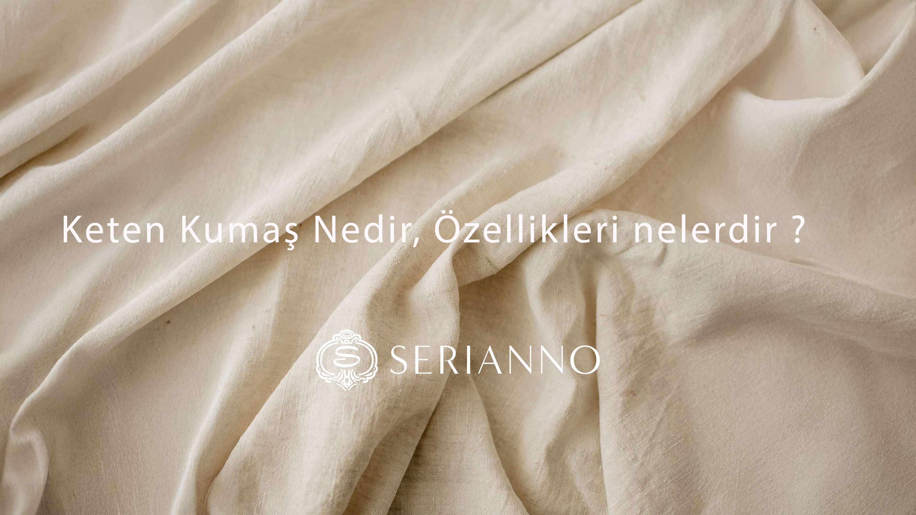 Keten Kumaş Nedir, Özellikleri Nelerdir?