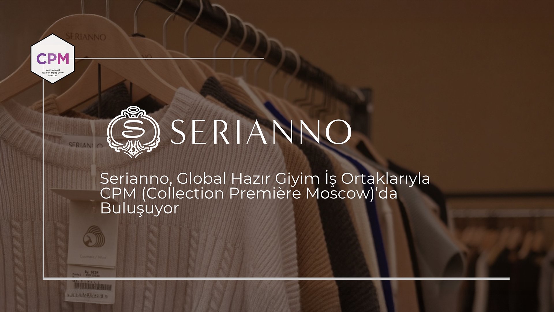 Serianno, Global Hazır Giyim İş Ortaklarıyla CPM (Collection Première Moscow)’da Buluşuyor