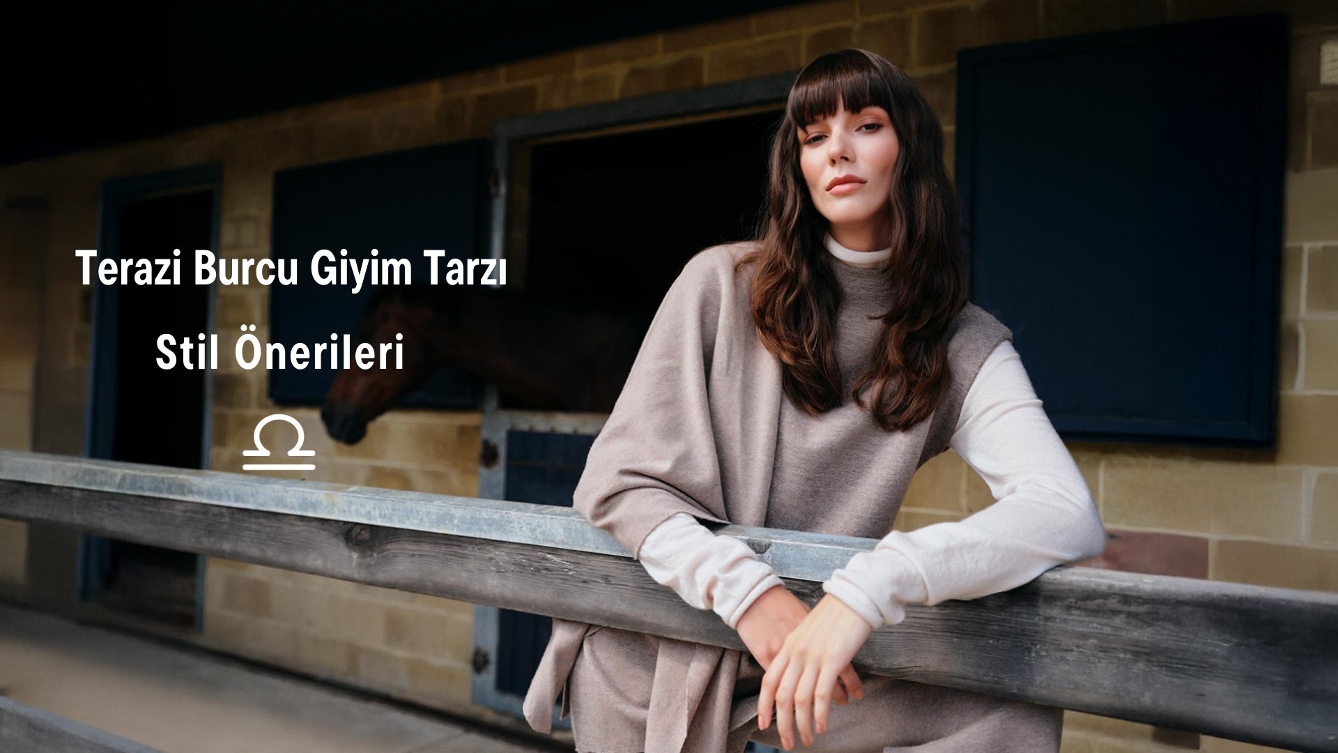 Terazi Burcu Stil Önerileri & Terazi Burcu Giyim Tarzı