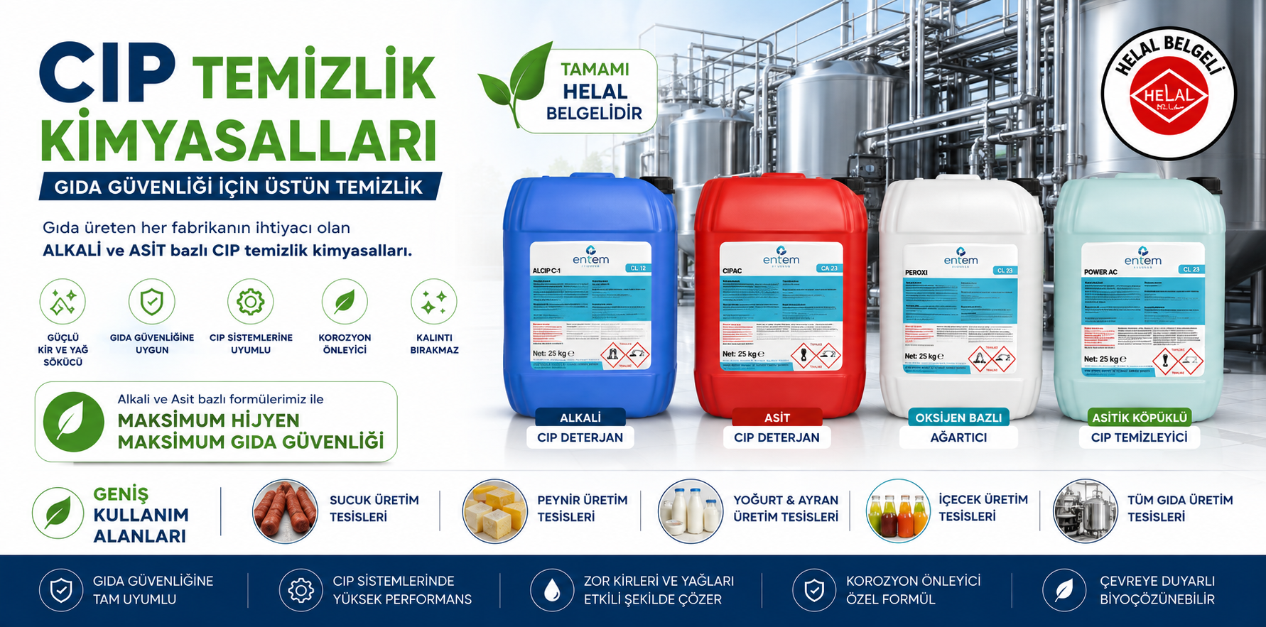 Cip Temizlik Kimyasalları. Gıda üreten her fabrikanın ihtiyacı olan, Alkali ve Asit bazlı temizlik Kimyasalları. Tamamı helal belgelidir.
