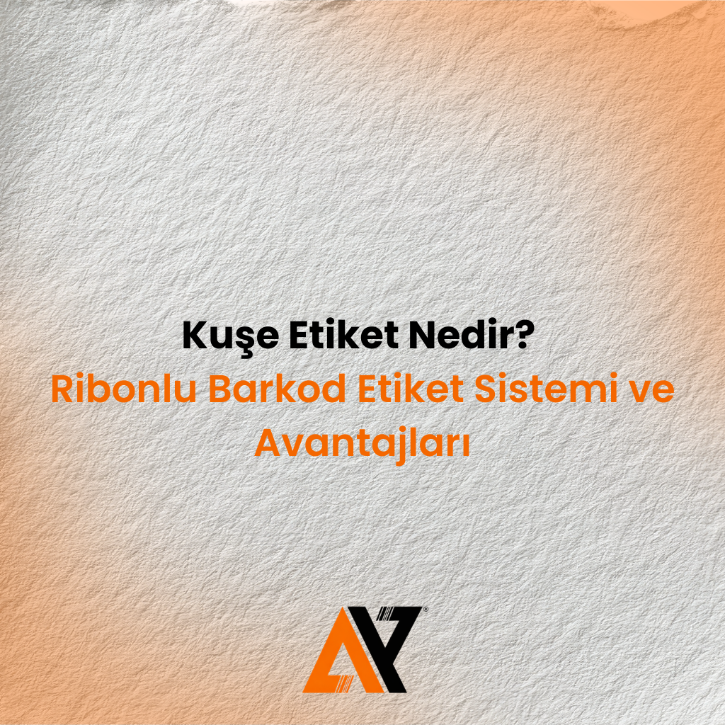 Kuşe Etiket Nedir? Ribonlu Barkod Etiket Sistemi ve Avantajları