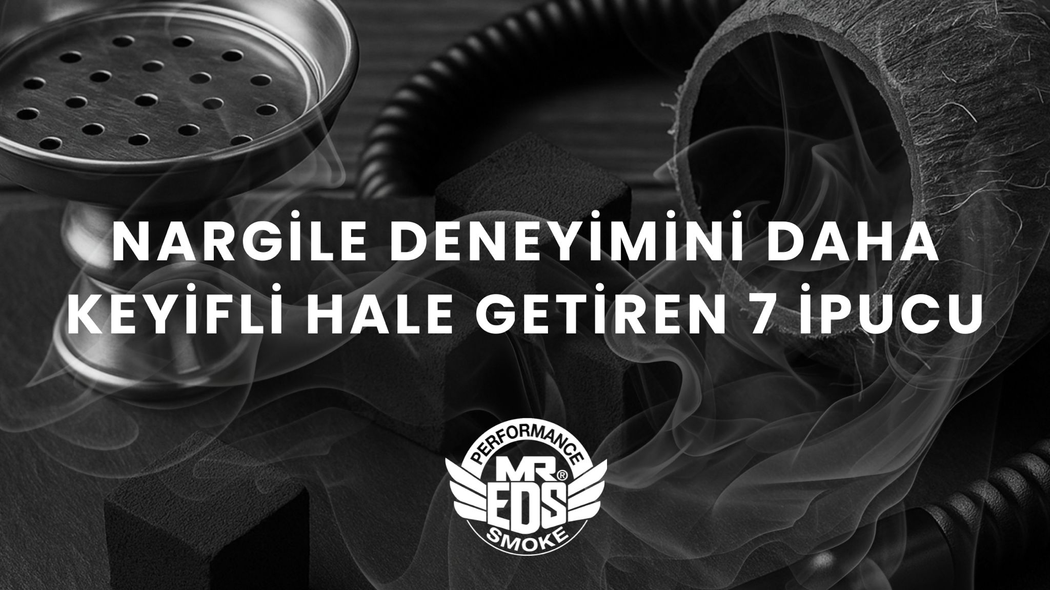 Nargile Deneyimini Daha Keyifli Hale Getiren 7 İpucu