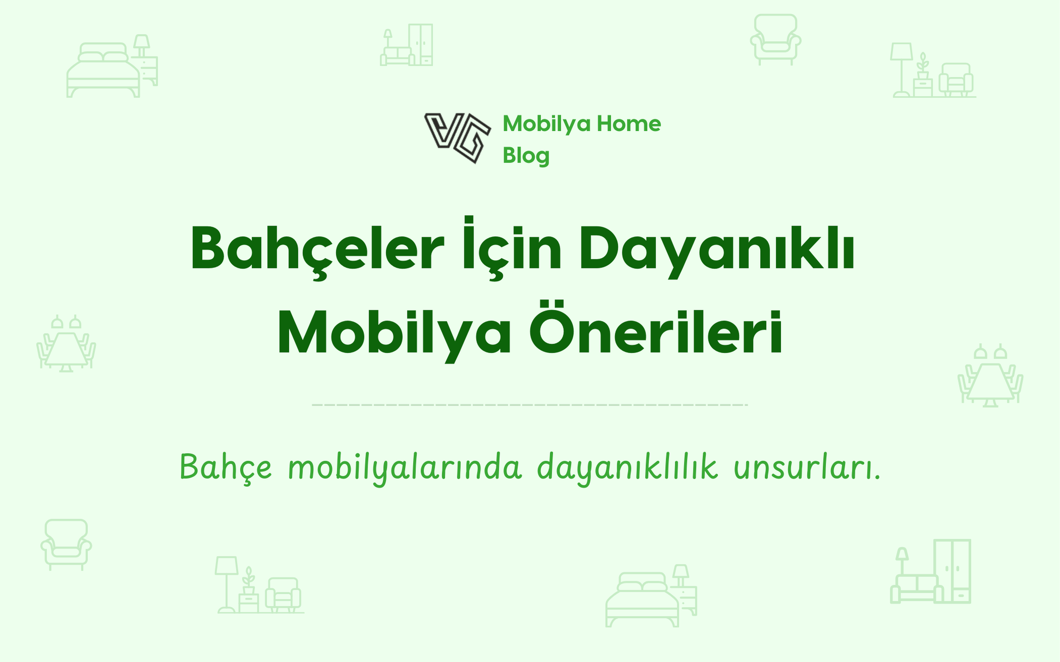 Bahçeler İçin Dayanıklı Mobilya Önerileri: Açık Alanlarınızda Uzun Süreli