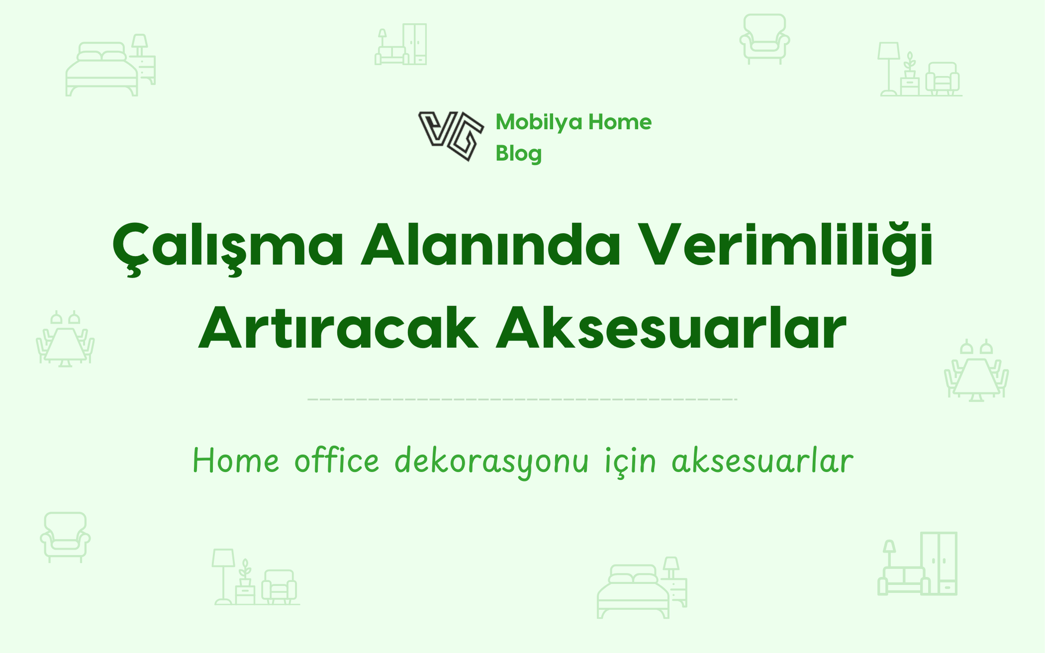 Çalışma Alanında Verimliliği Artıracak Aksesuarlar: Home Office Dekorasyonu Rehberi