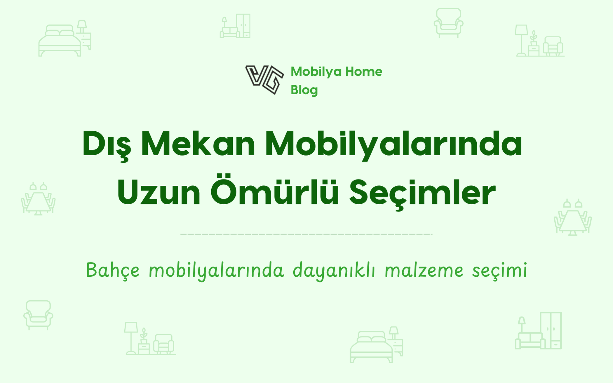 Dış Mekan Mobilyalarında Uzun Ömürlü Seçimler: Dayanıklı Malzeme Rehberi