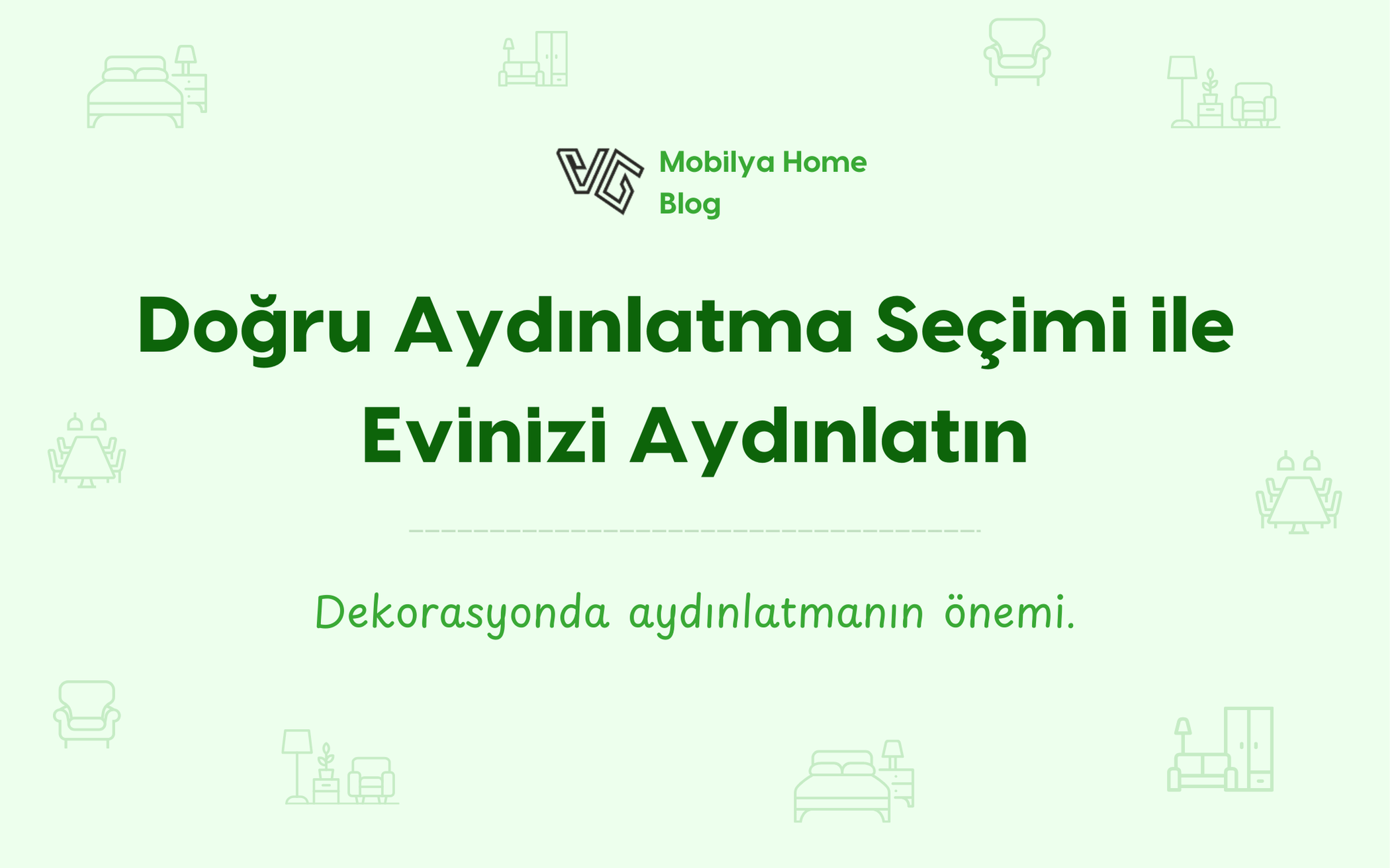 Doğru Aydınlatma Seçimi ile Evinizi Aydınlatın
