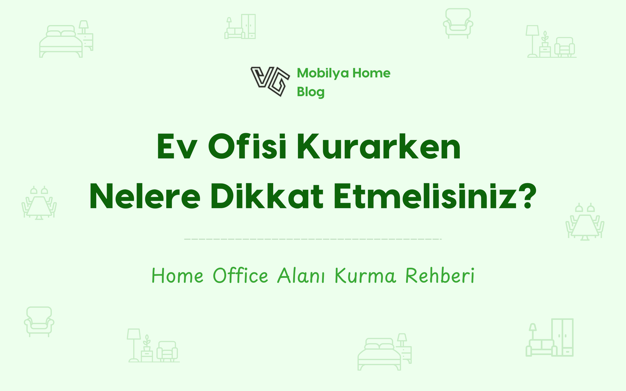 Ev Ofisi Kurarken Nelere Dikkat Etmelisiniz? Home Office Alanı Kurma Rehberi