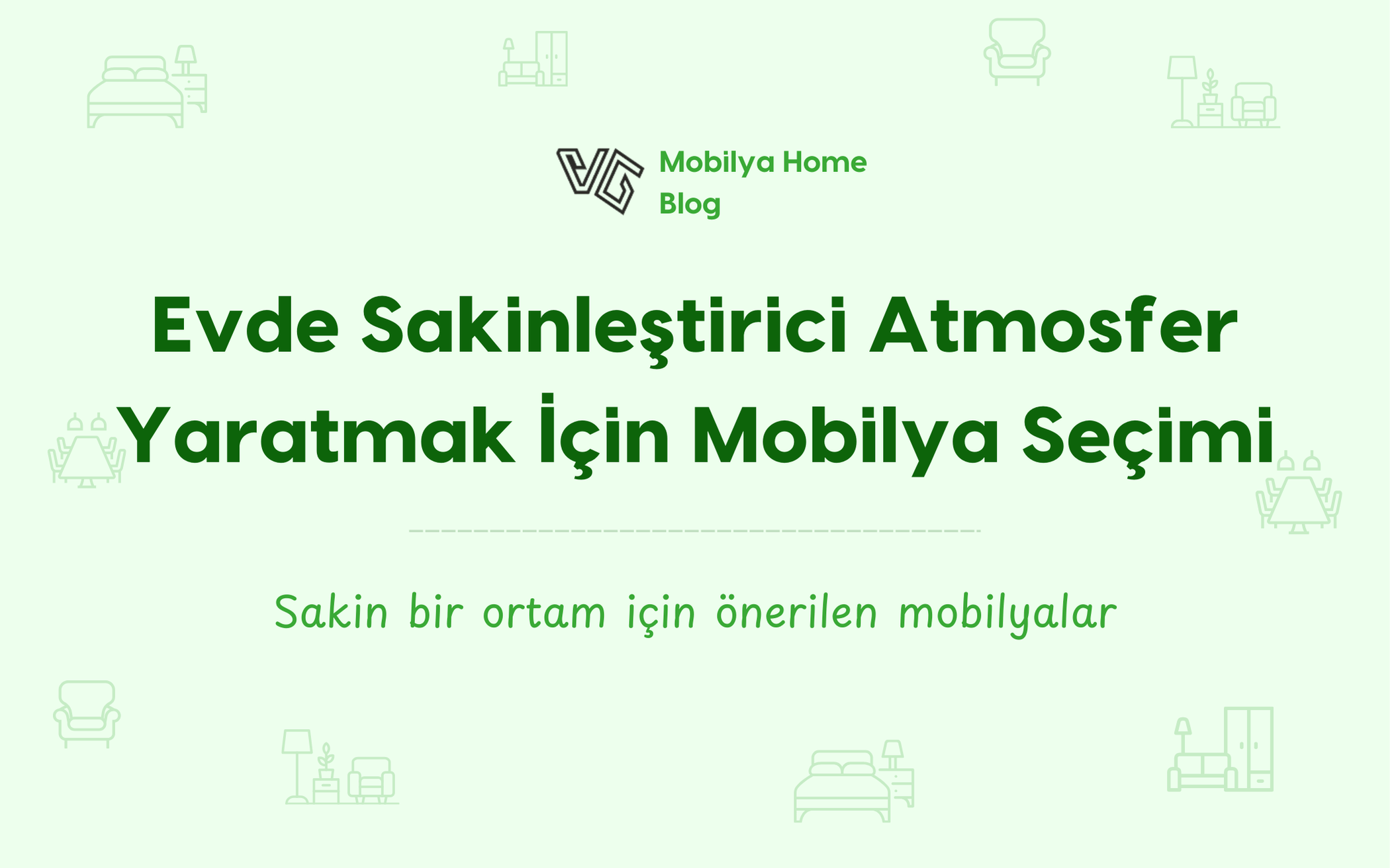 Evde Sakinleştirici Atmosfer Yaratmak İçin Mobilya Seçimi