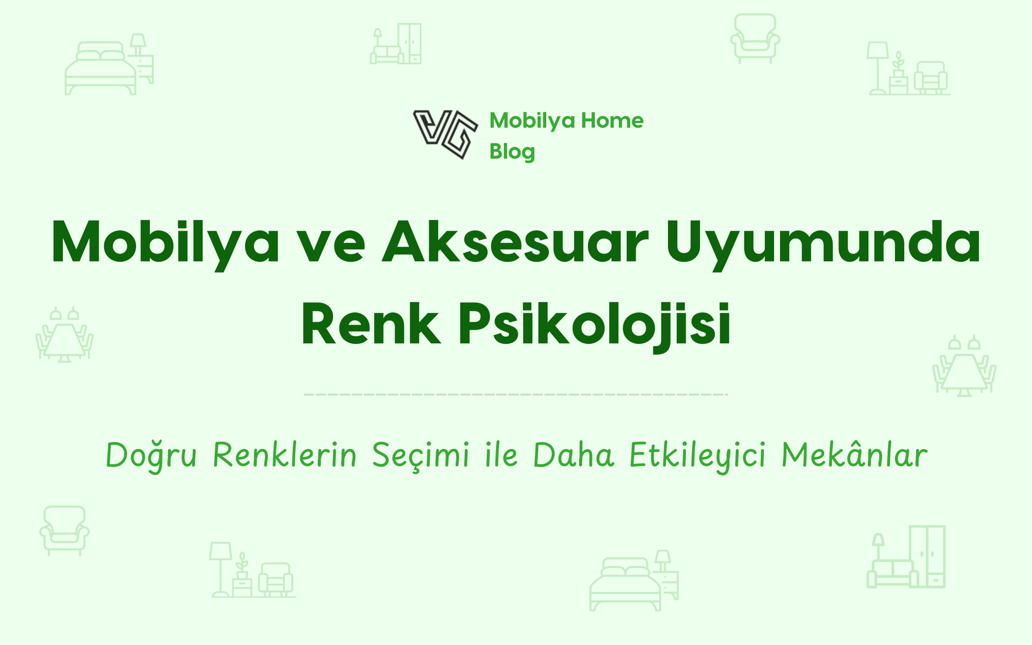 Mobilya ve Aksesuar Uyumunda Renk Psikolojisi: Doğru Renklerin Seçimi ile Daha Etkileyici Mekânlar