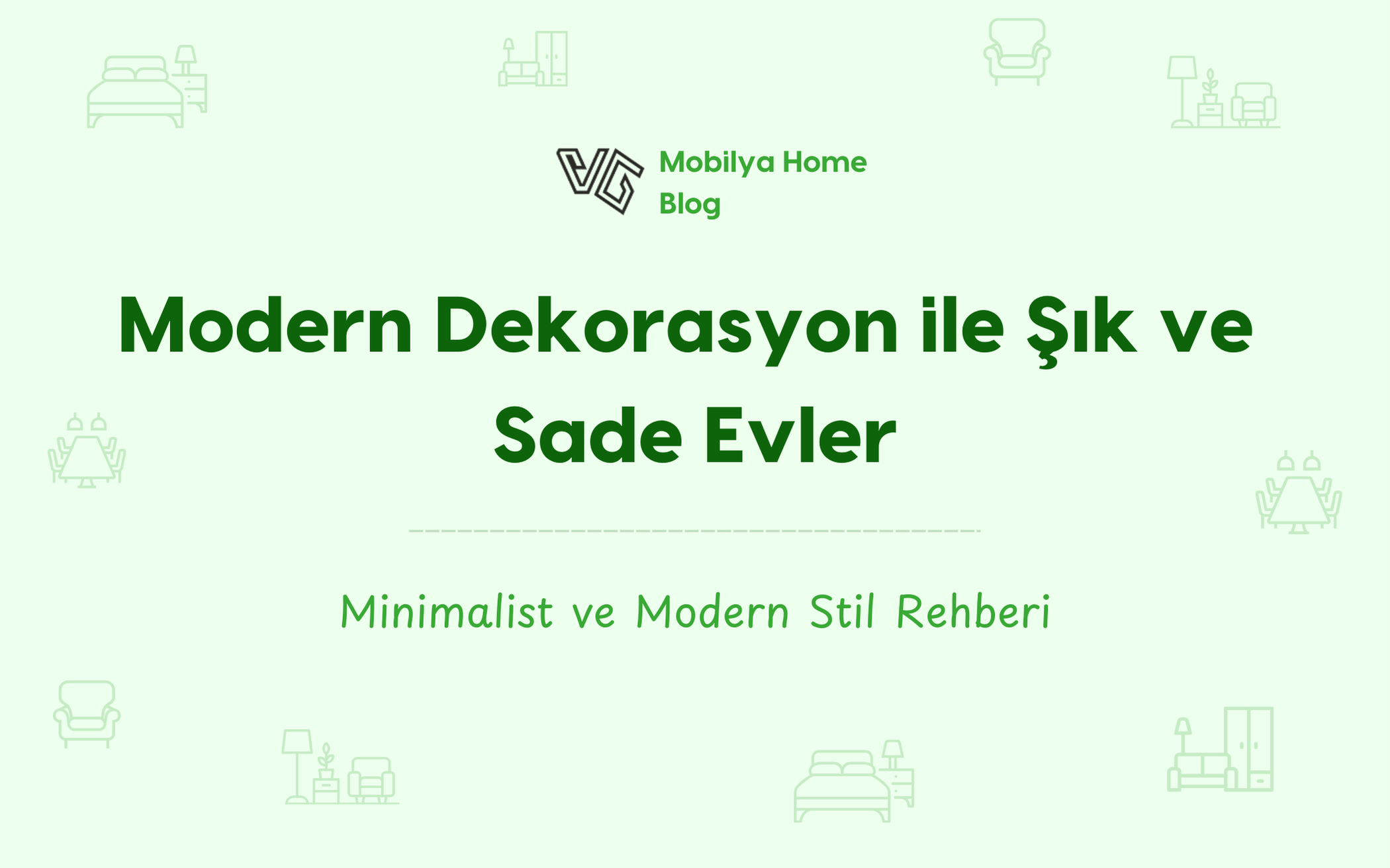 Modern Dekorasyon ile Şık ve Sade Evler: Minimalist ve Modern Stil Rehberi