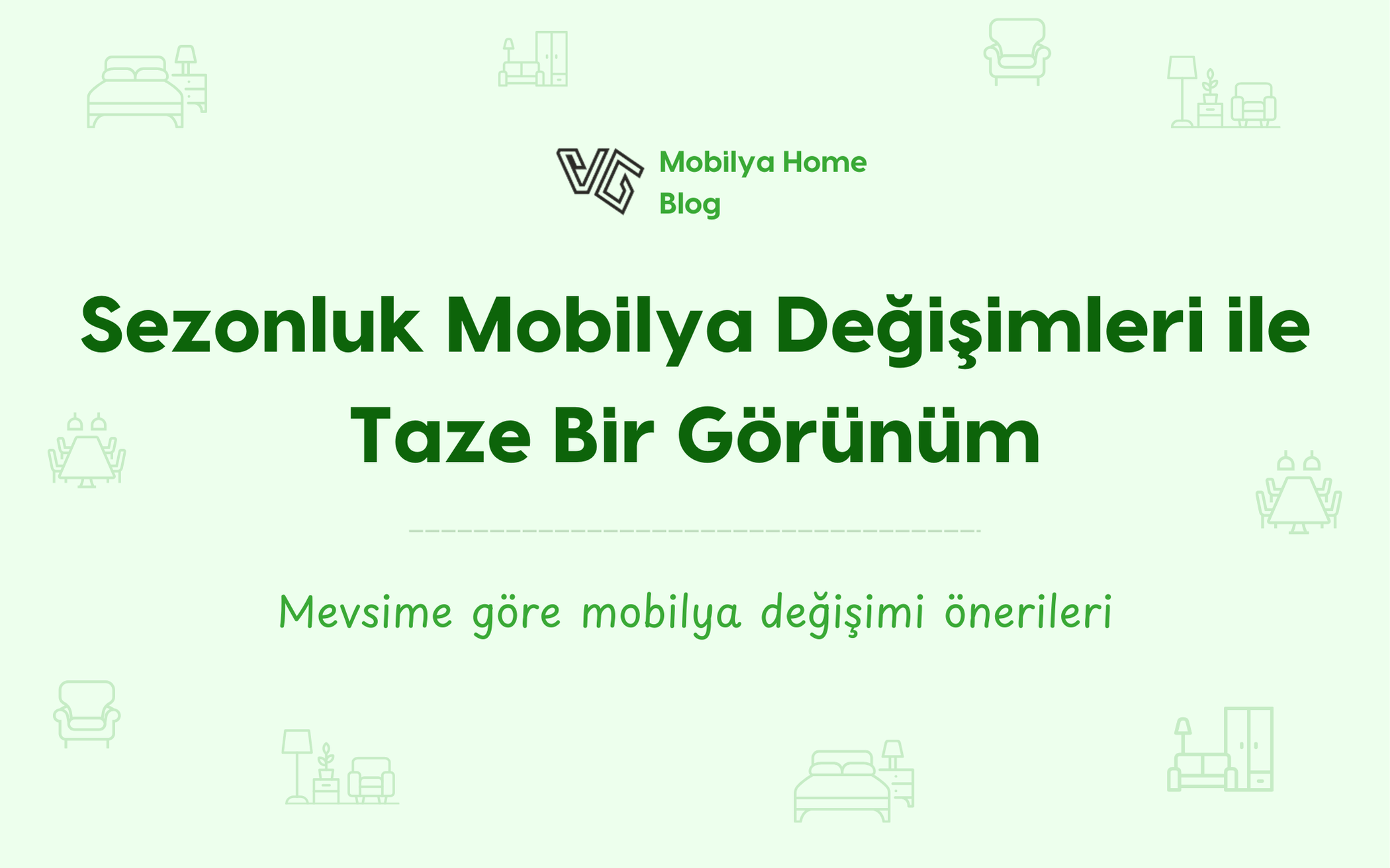 Sezonluk Mobilya Değişimleri ile Taze Bir Görünüm
