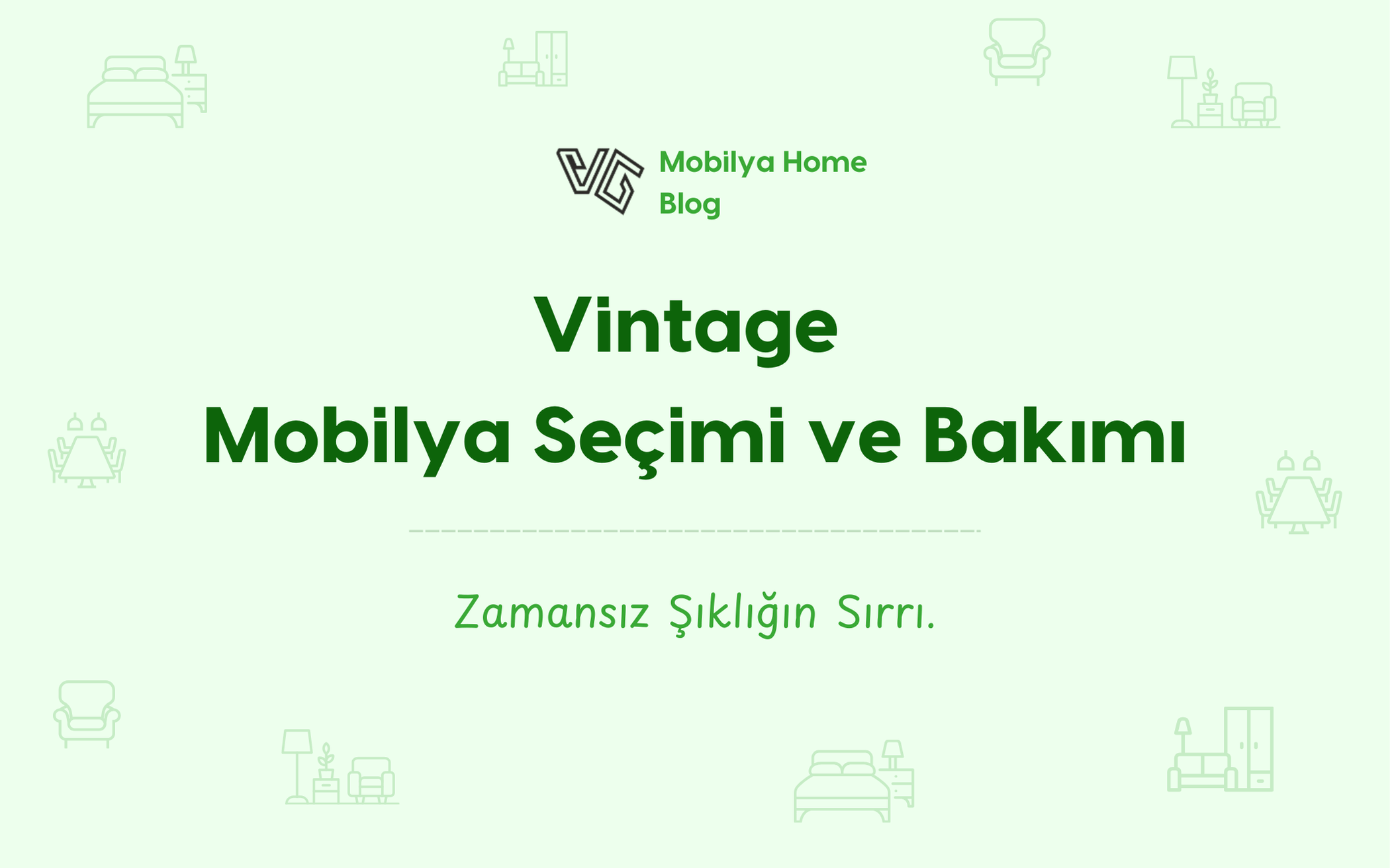 Vintage Mobilya Seçimi ve Bakımı: Zamansız Şıklığın Sırrı
