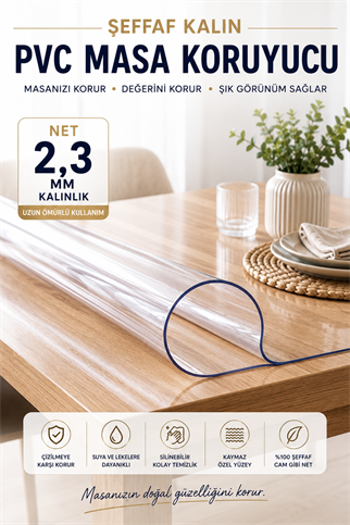 Net 2,3 mm Şeffaf PVC Masa Koruyucu – Kalın Mika Masa Örtüsü | Tüm Ebatlar