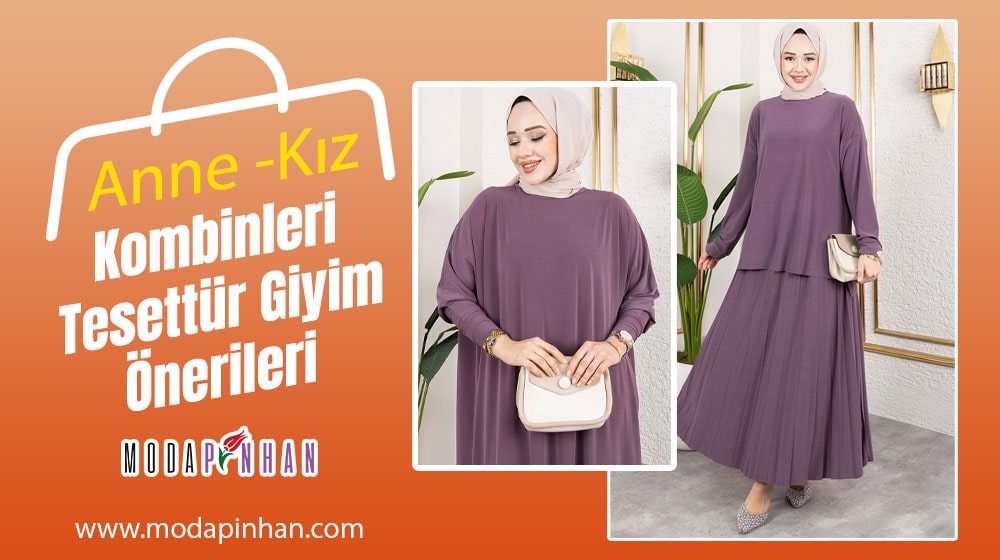 Anne Kız Kombinleri Tesettür Giyim Önerileri