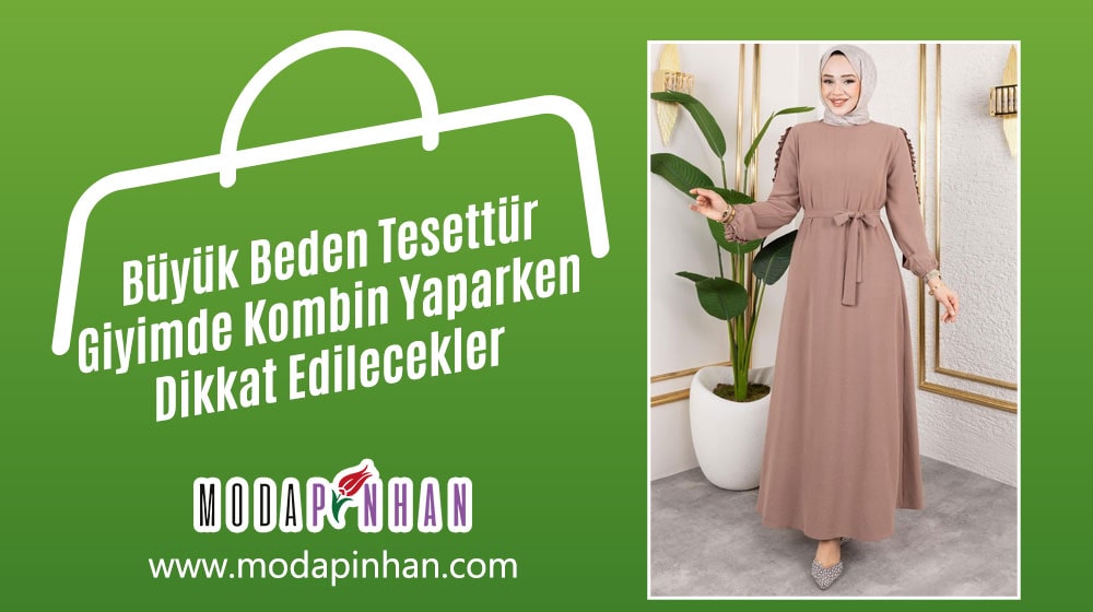 Büyük Beden Tesettür Giyimde Kombin Yaparken Dikkat Edilecekler