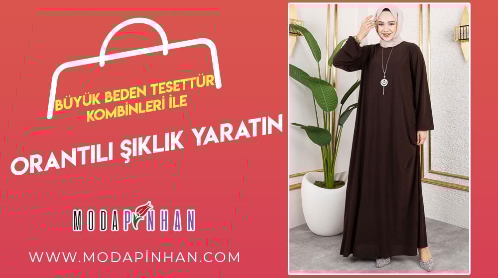 Büyük Beden Tesettür Kombinleri ile Orantılı Şıklık Yaratın