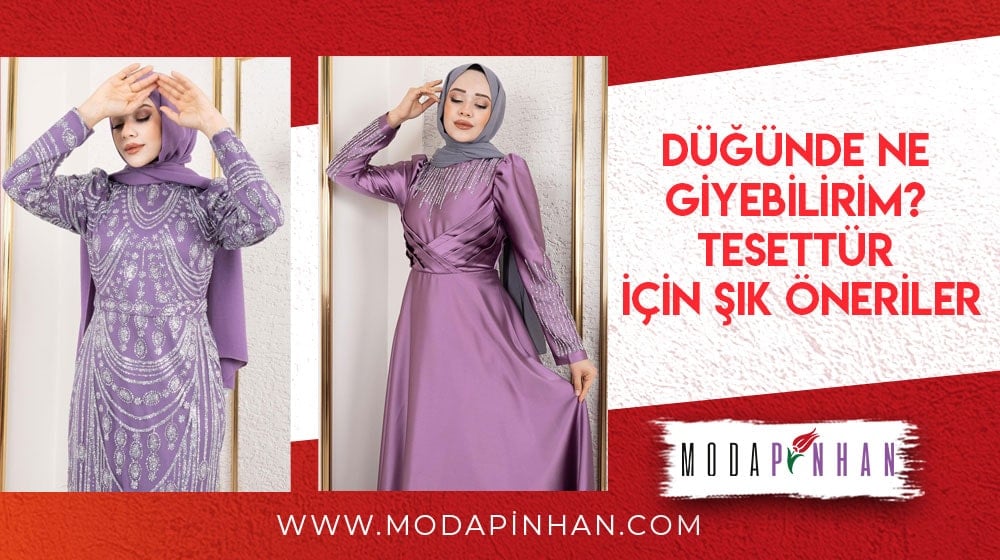 Düğünde Ne Giyebilirim? Tesettür İçin Şık Öneriler