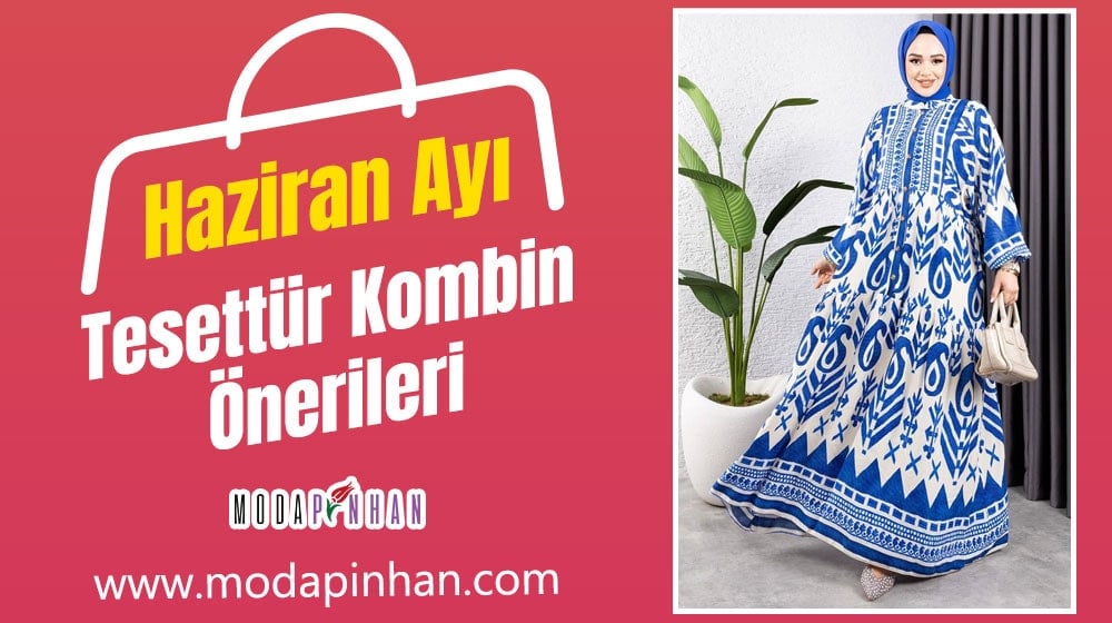 Haziran Ayı Tesettür Kombin Önerileri