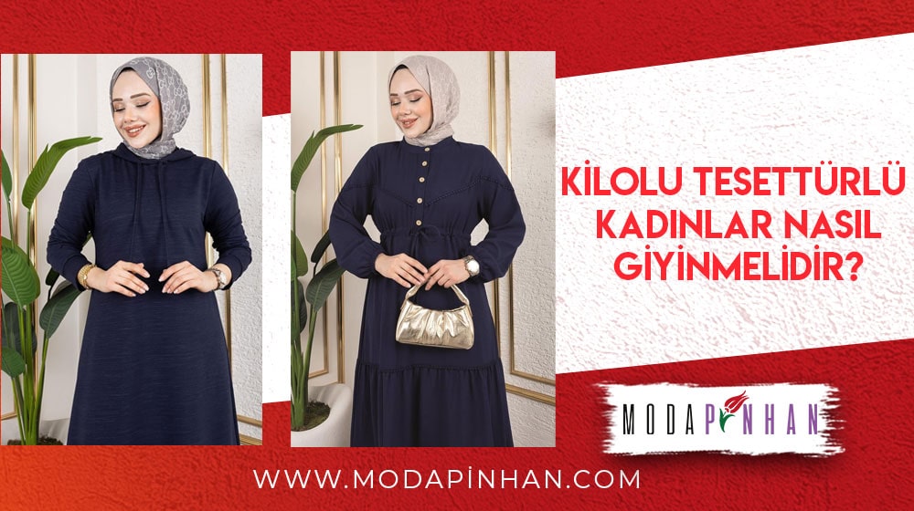 Kilolu Tesettürlü Kadınlar Nasıl Giyinmelidir?