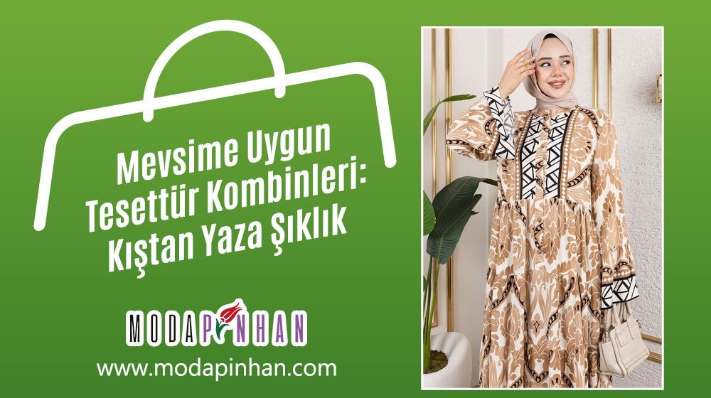 Mevsime Uygun Tesettür Kombinleri: Kıştan Yaza Şıklık