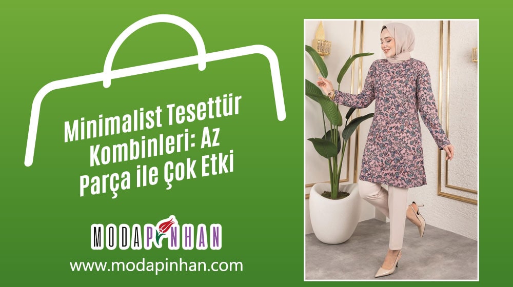 Minimalist Tesettür Kombinleri: Az Parça ile Çok Etki