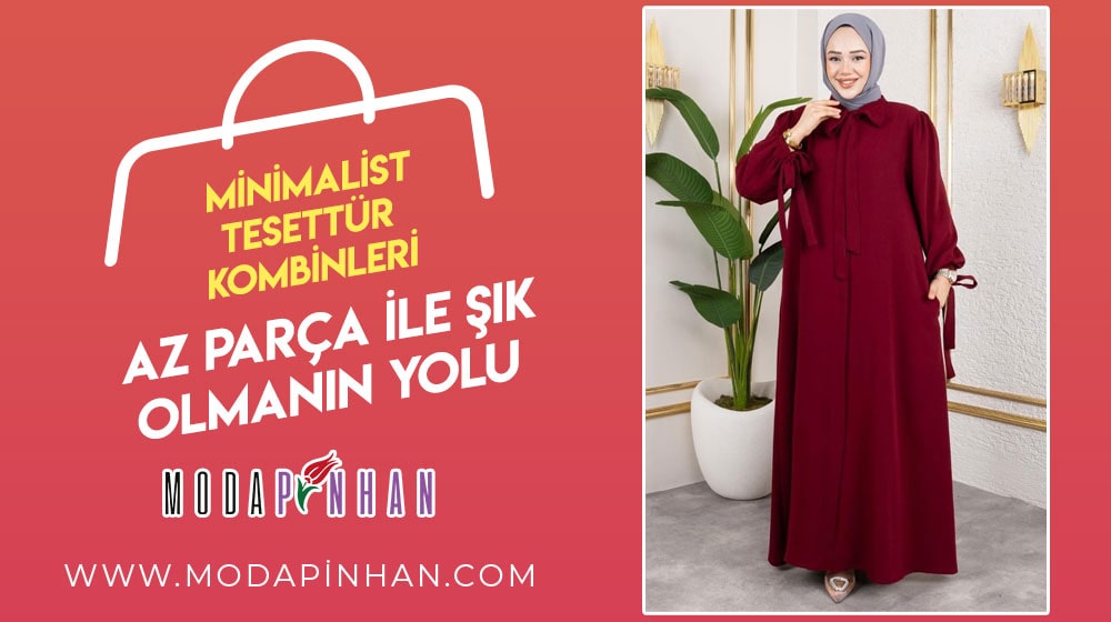 Minimalist Tesettür Kombinleri: Az Parça ile Şık Olmanın Yolu