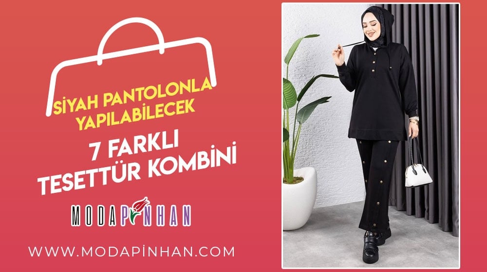 Siyah Pantolonla Yapılabilecek 7 Farklı Tesettür Kombini