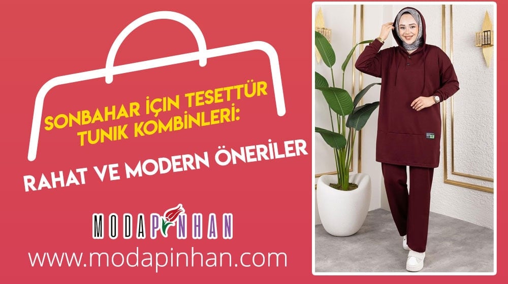 Sonbahar İçin Tesettür Tunik Kombinleri: Rahat ve Modern Öneriler