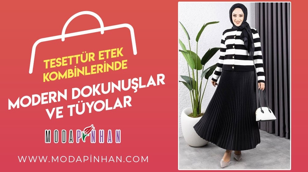 Tesettür Etek Kombinlerinde Modern Dokunuşlar ve Tüyolar