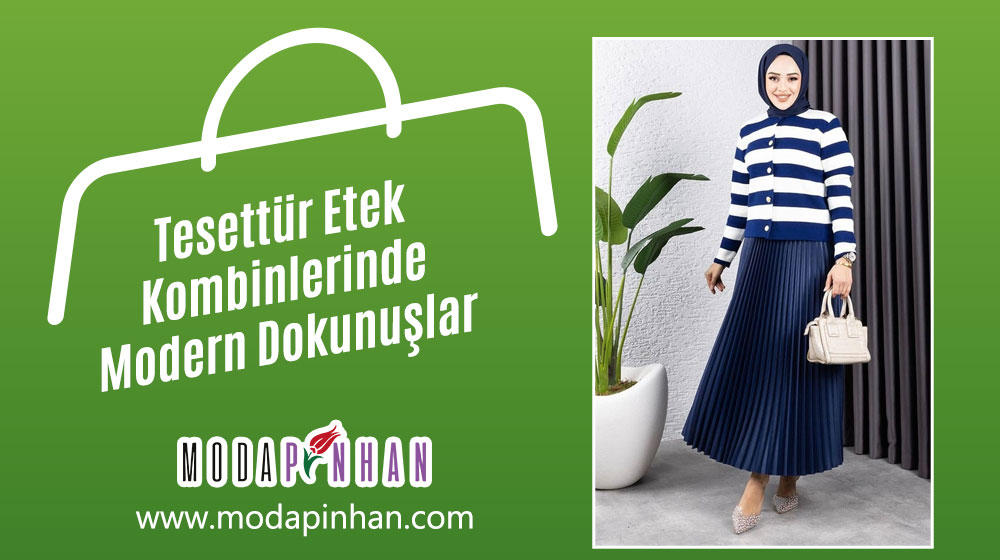 Tesettür Etek Kombinlerinde Modern Dokunuşlar