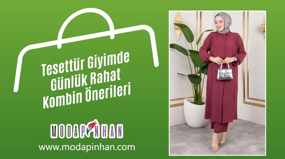 Tesettür Giyimde Günlük Rahat Kombin Önerileri