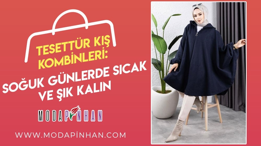 Tesettür Kış Kombinleri: Soğuk Günlerde Sıcak ve Şık Kalın
