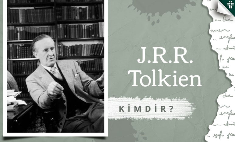 J.R.R. Tolkien Kimdir? J.R.R. Tolkien Hayatı ve Eserleri - İnkılap