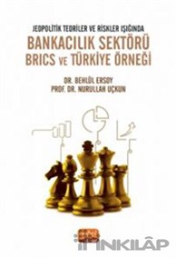 Jeopolitik Teoriler Ve Riskler Işığında Bankacılık Sektörü Brıcs Ve Türkiye Örneği