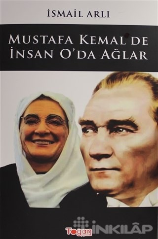 Mustafa Kemal'de İnsan O'da Ağlar