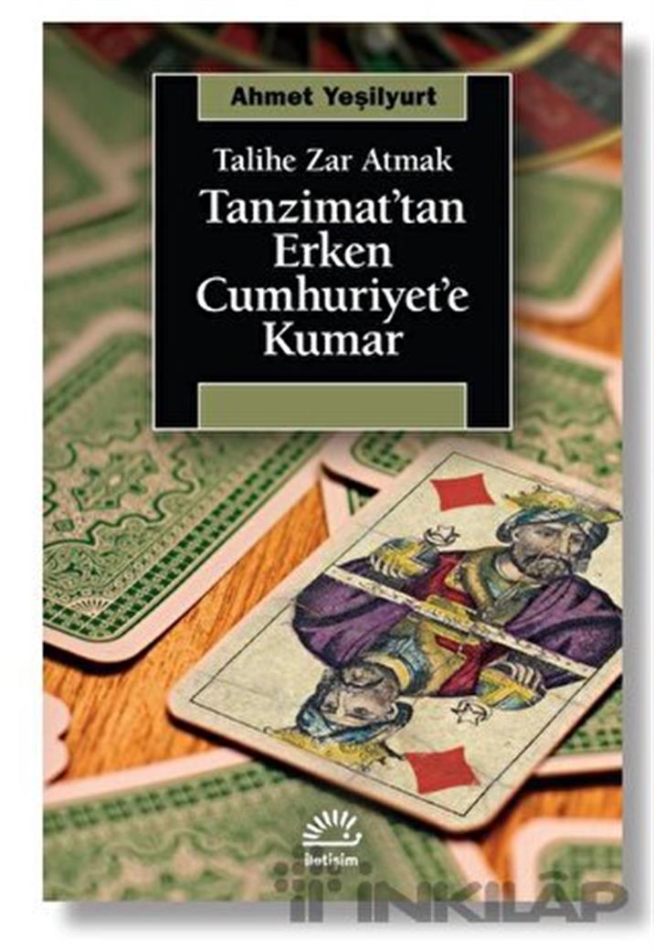 Talihe Zar Atmak - Tanzimat'tan Erken Cumhuriyet'e Kumar