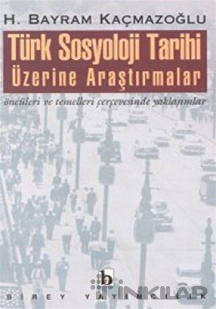 Türk Sosyoloji Tarihi Üzerine Araştırmalar Öncüleri Ve Temelleri Çerçevesinde Yaklaşımlar 0712