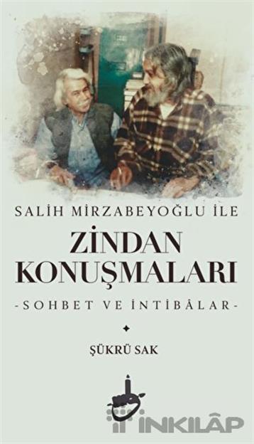 Salih Mirzabeyoğlu İle Zindan Konuşmaları