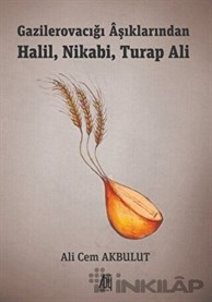 Gazilerovacığı Aşıklarından Halil, Nikabi, Turap Ali