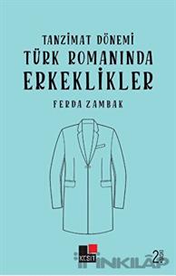 Tanzimat Dönemi Türk Romanında Erkeklikler