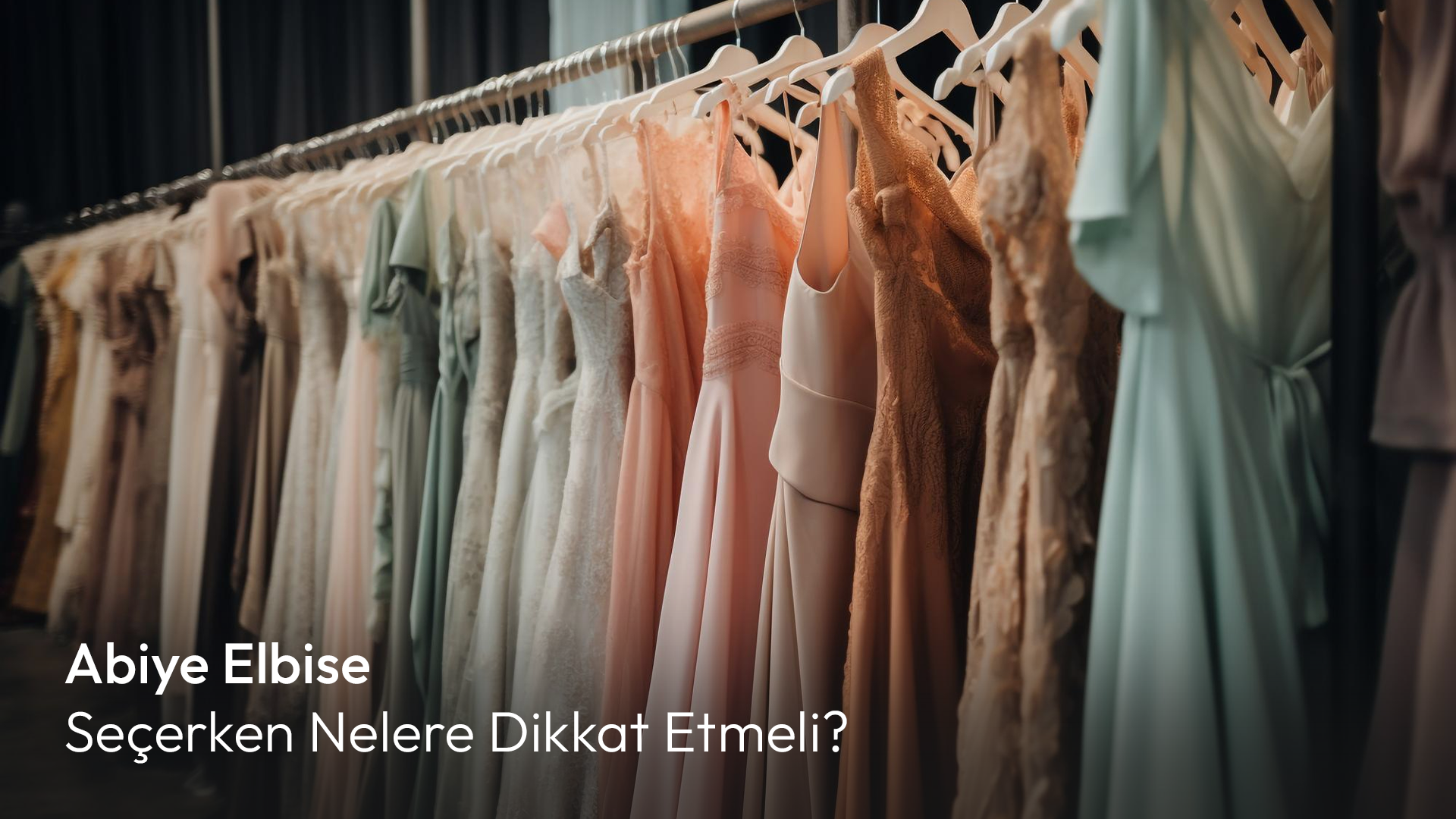 Abiye Elbise Seçerken Nelere Dikkat Etmeli?