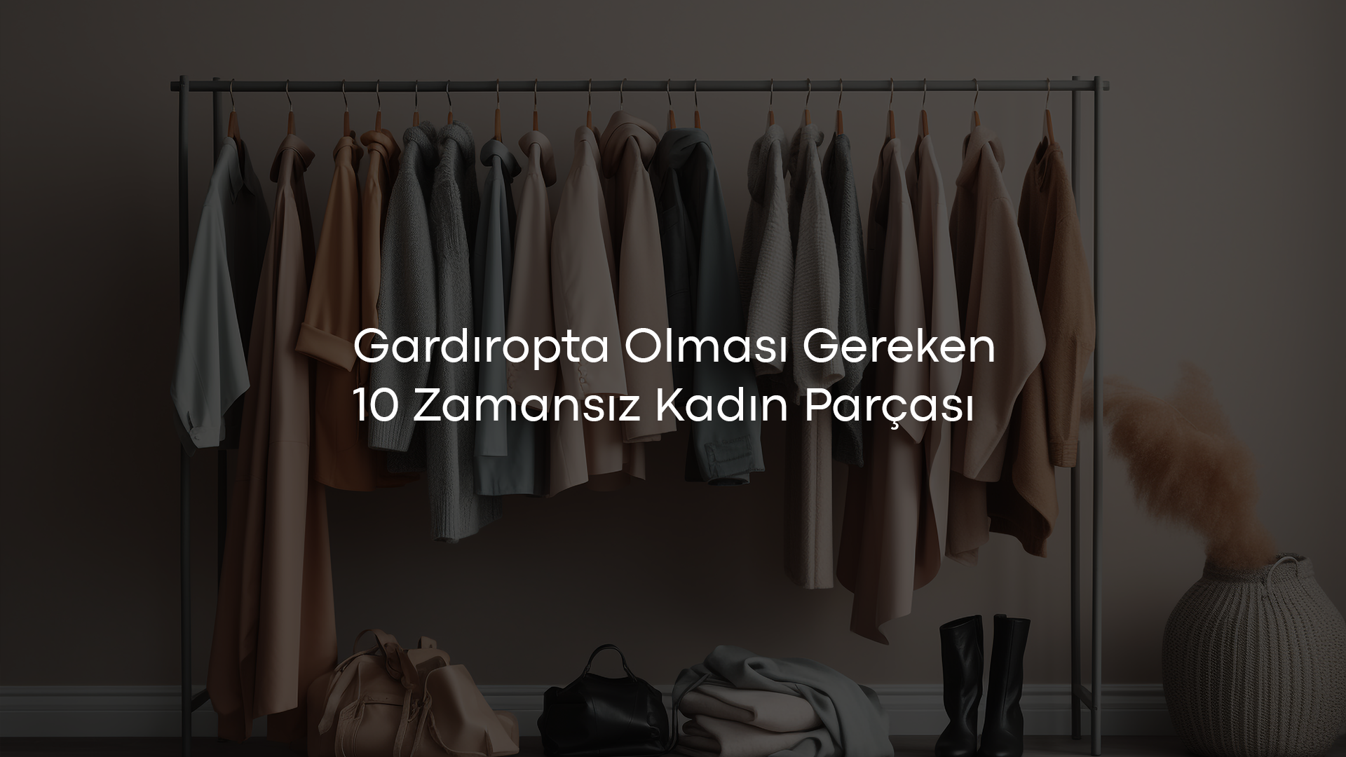 Gardıropta Olması Gereken 10 Zamansız Kadın Parçası