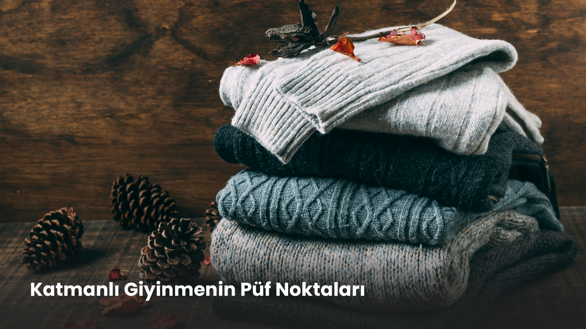 Katmanlı Giyinmenin Püf Noktaları