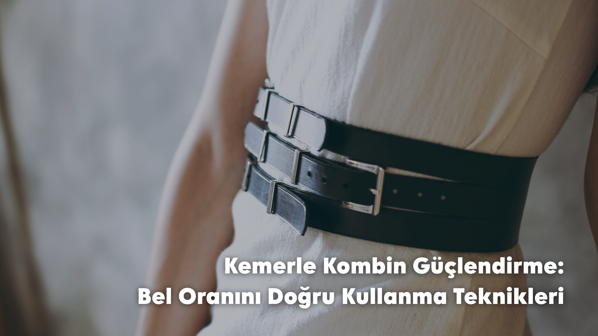 Kemerle Kombin Güçlendirme: Bel Oranını Doğru Kullanma Teknikleri