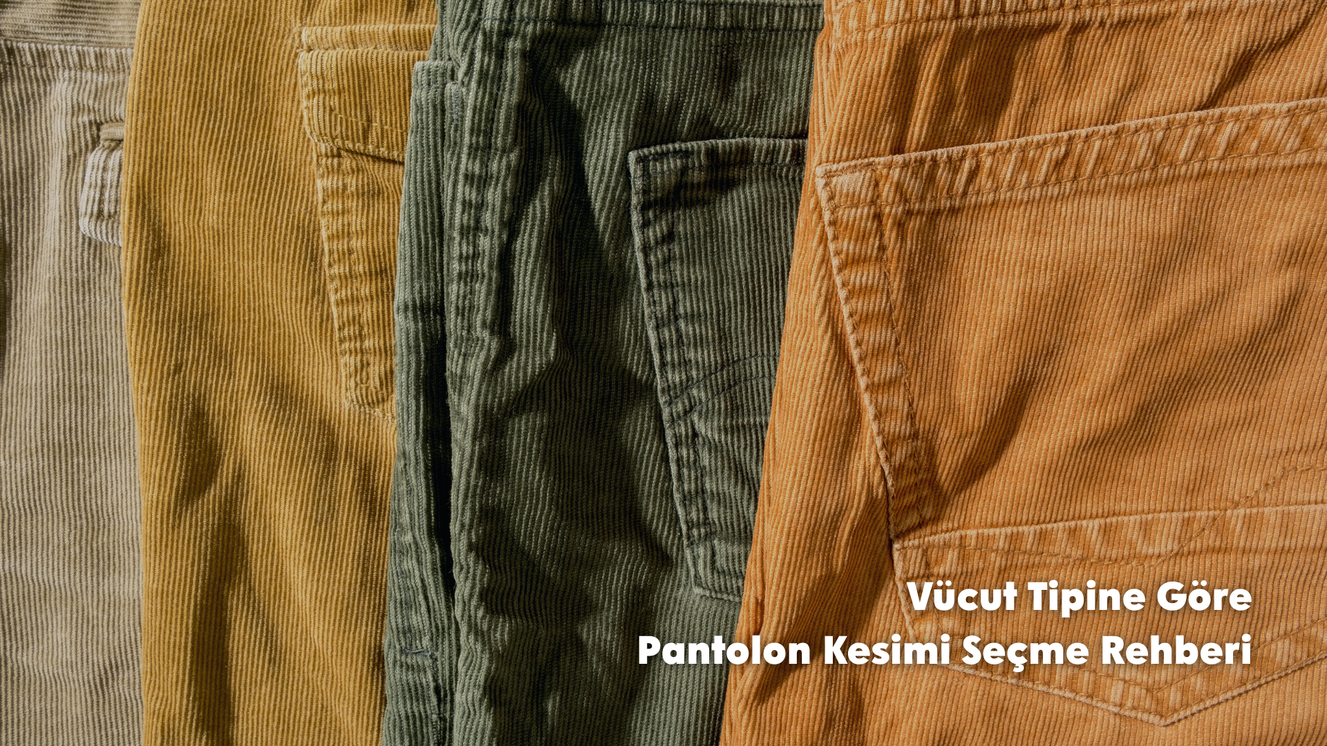Vücut Tipine Göre Pantolon Kesimi Seçme Rehberi