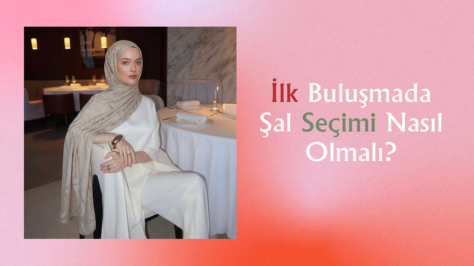 İlk Buluşmada Şal Seçimi