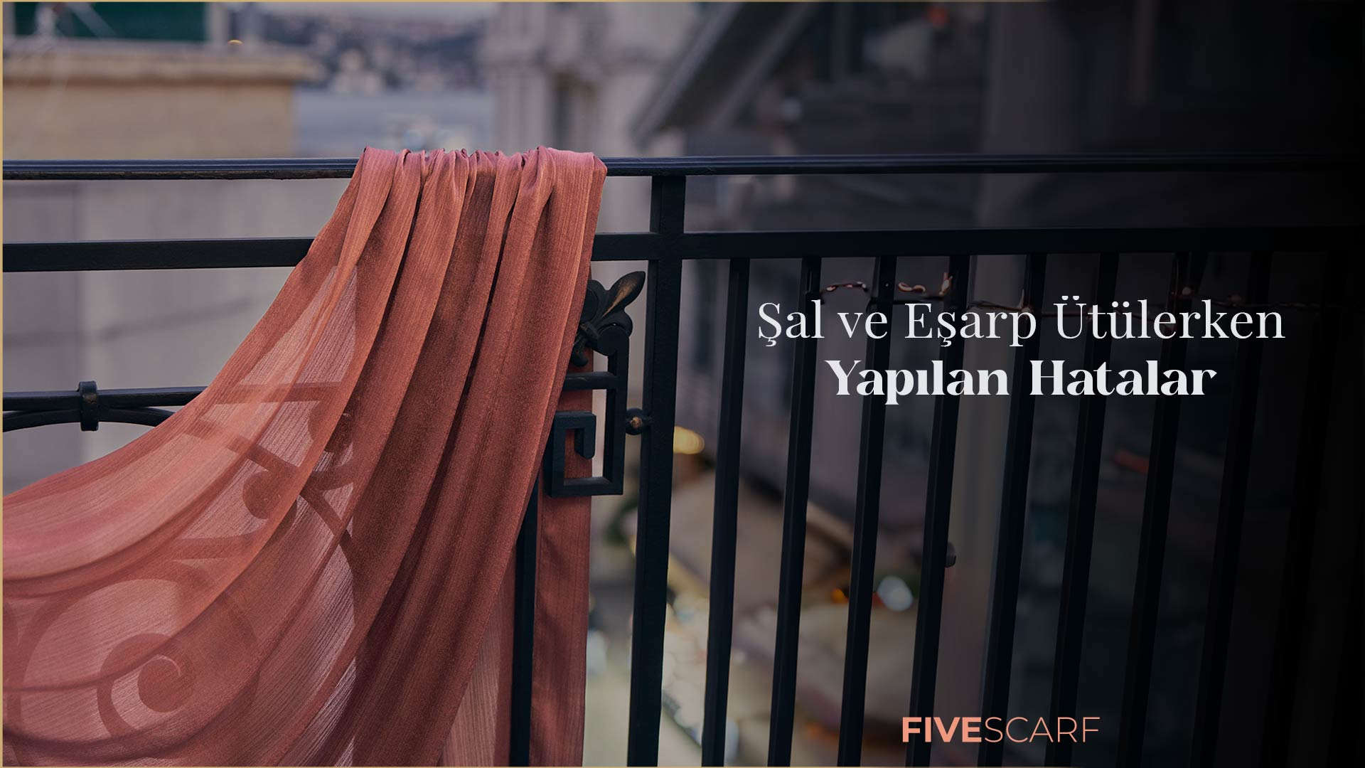 Şal ve Eşarp Ütülerken Yapılan Hatalar