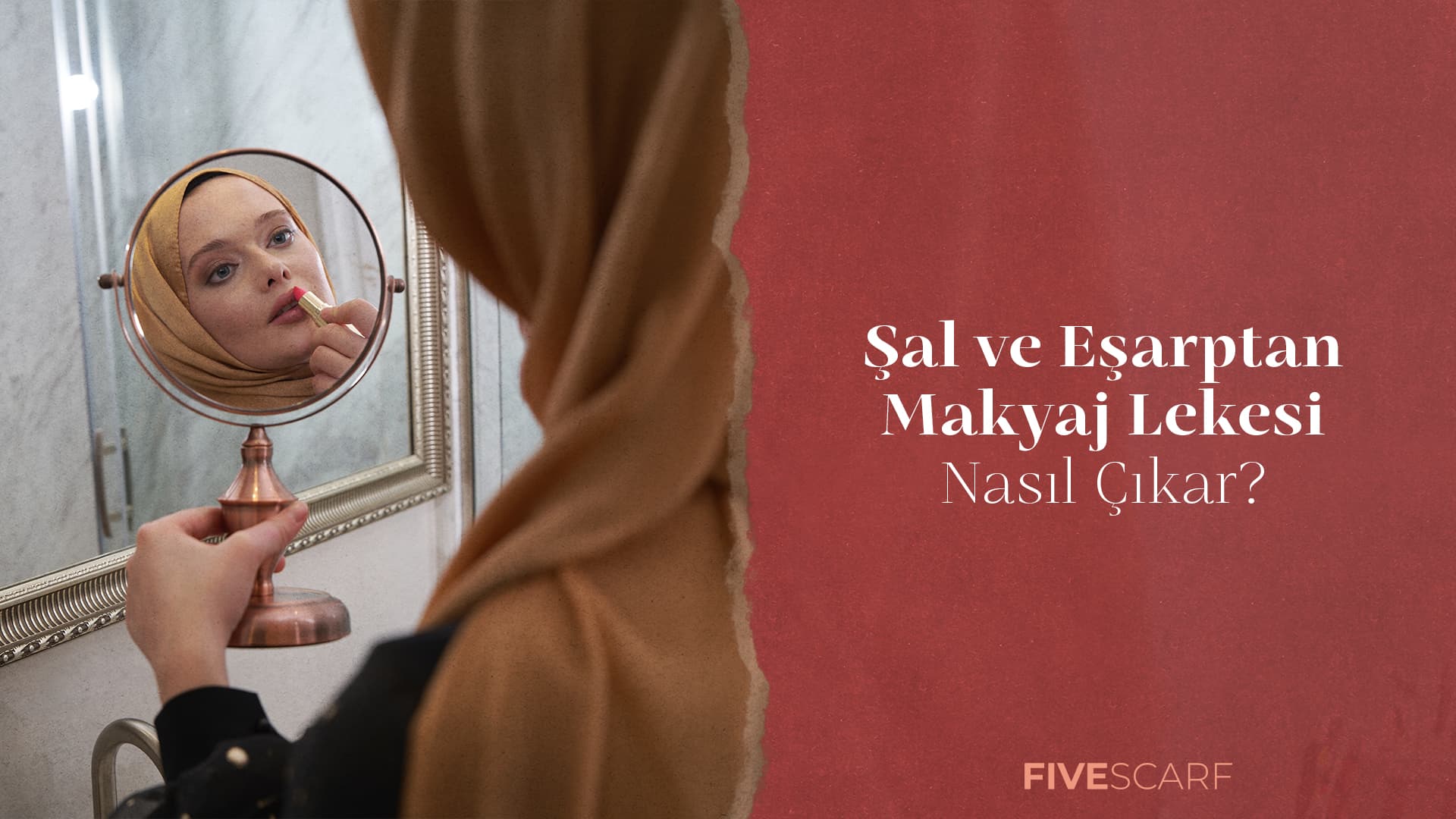 Şal ve eşarptaki makyaj lekeleri nasıl çıkarılır