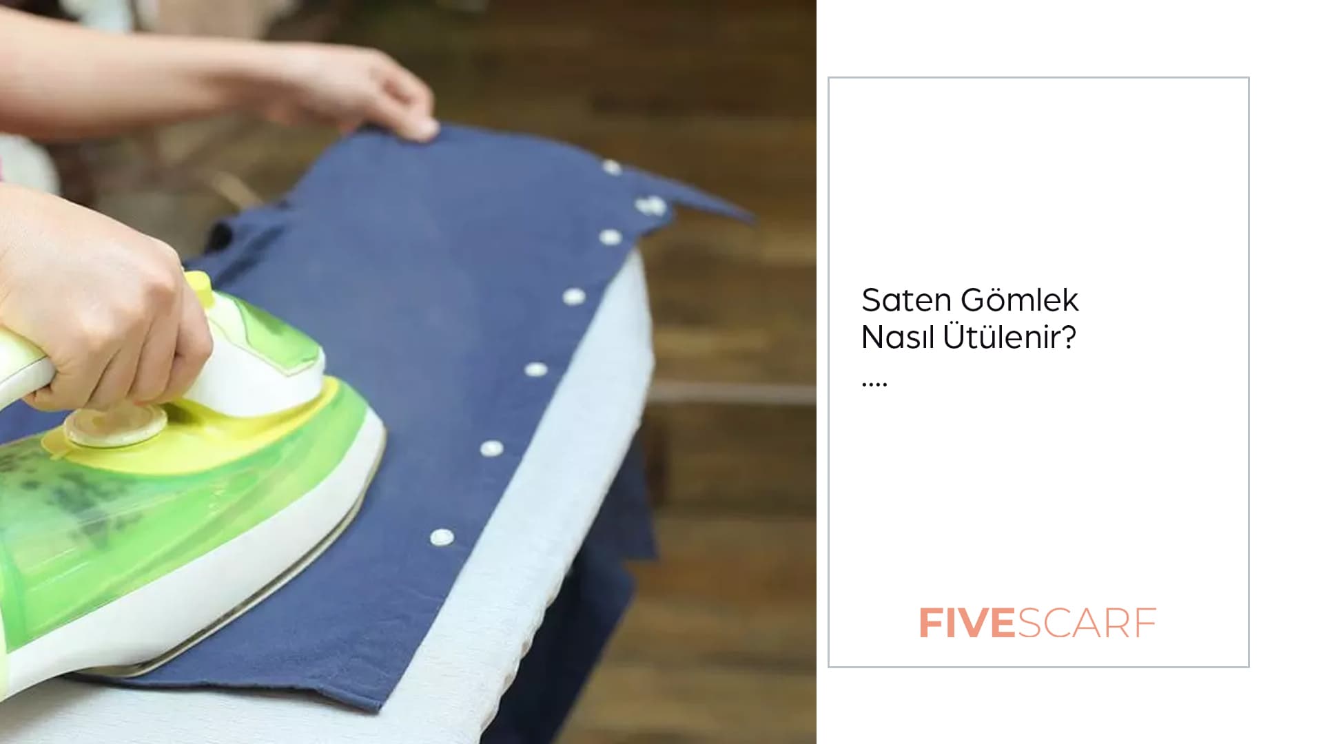 saten gömlek nasıl ütülenir