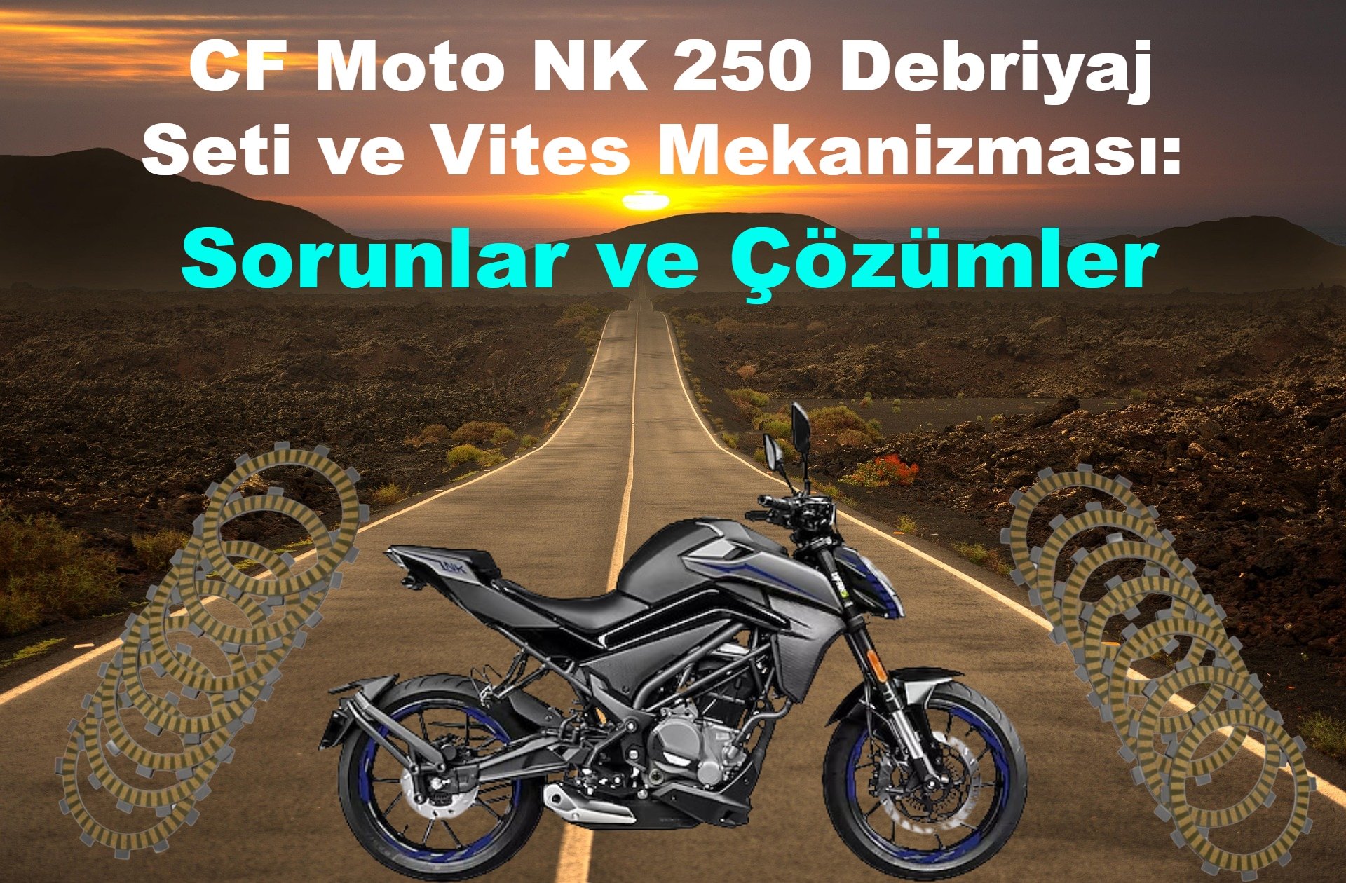CF Moto NK 250 Debriyaj Seti ve Vites Mekanizması: Sorunlar ve Çözümler